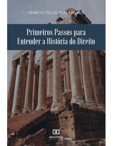 Primeiros Passos para Entender a História do Direito