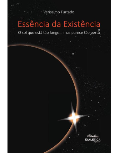 Essência da Existência:o sol que está tão longe... mas parece tão perto