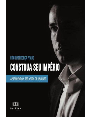 Construa seu Império:aprendendo a ter a vida de um líder