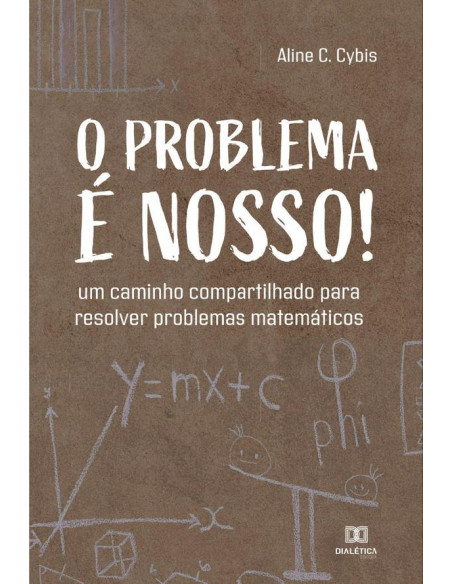 O problema é nosso!:um caminho compartilhado para resolver problemas matemáticos