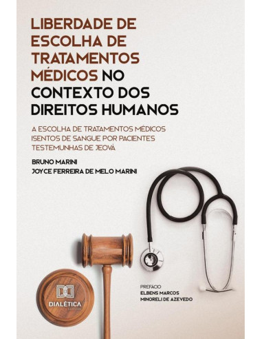 Liberdade de escolha de tratamentos médicos no contexto dos Direitos Humanos:a escolha de tratamentos médicos isentos de sangue por pacientes Testemunhas de Jeová