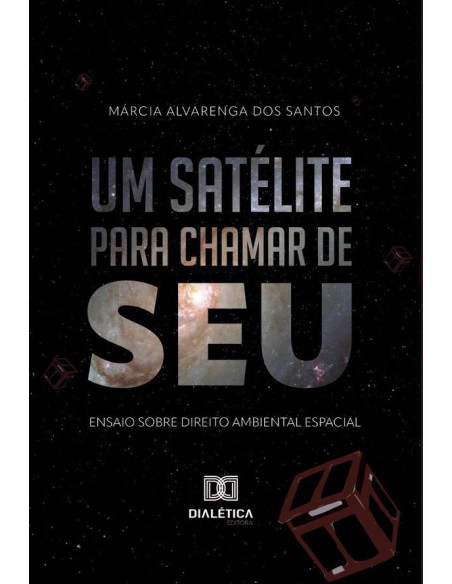 Um satélite para chamar de seu:ensaio sobre Direito Ambiental Espacial