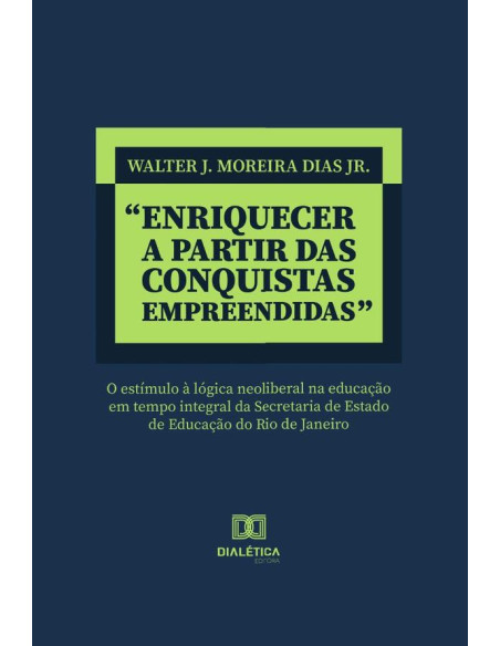 “Enriquecer a partir das conquistas empreendidas”:o estímulo à lógica neoliberal na educação em tempo integral da Secretaria de Estado de Educação do Rio de Janeiro