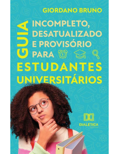 Guia Incompleto Desatualizado e Provisório para Estudantes Universitários