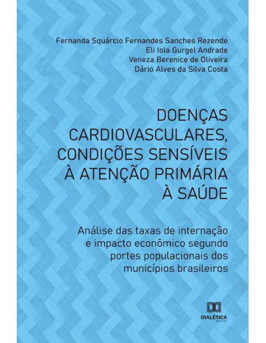 Doenças cardiovasculares, condições sensíveis à atenção primária à saúde:análise das taxas de internação e impacto econômico segundo portes populacionais dos municípios brasileiros