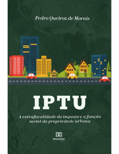 Iptu :a extrafiscalidade do imposto e a função social da propriedade urbana