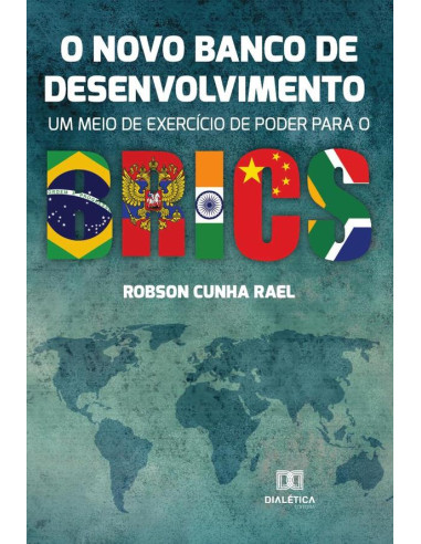 O Novo Banco de Desenvolvimento:um meio de exercício de poder para o BRICS