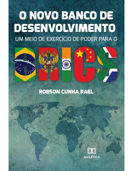 O Novo Banco de Desenvolvimento:um meio de exercício de poder para o BRICS