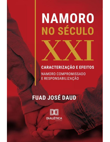 Namoro no Século XXI: Caracterização e Efeitos:namoro compromissado e responsabilização