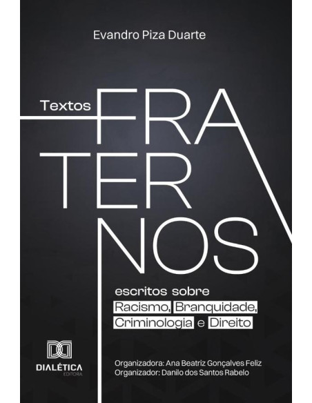 Textos Fraternos:escritos sobre Racismo, Branquidade, Criminologia e Direito