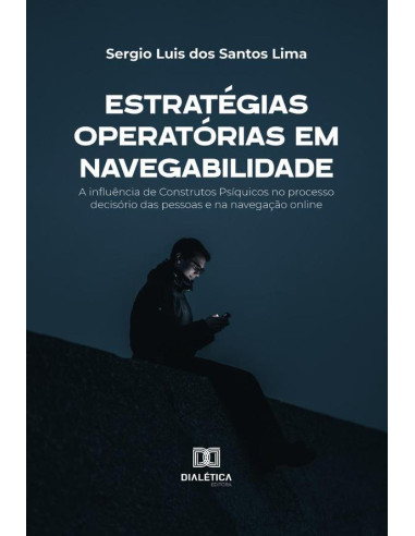 Estratégias Operatórias em Navegabilidade:a influência de construtos psíquicos no processo decisório das pessoas e na navegação online