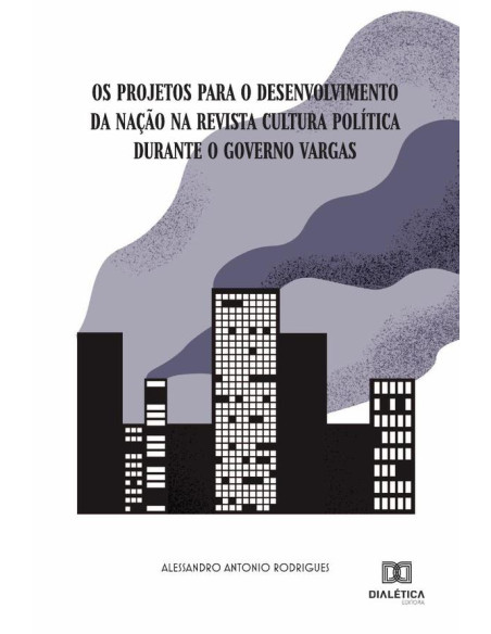 Os projetos para o desenvolvimento da Nação na Revista Cultura Política durante o governo Vargas