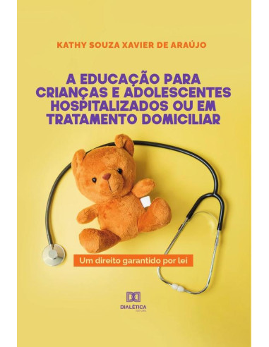 A educação para crianças e adolescentes hospitalizados ou em tratamento domiciliar:um direito garantido por lei