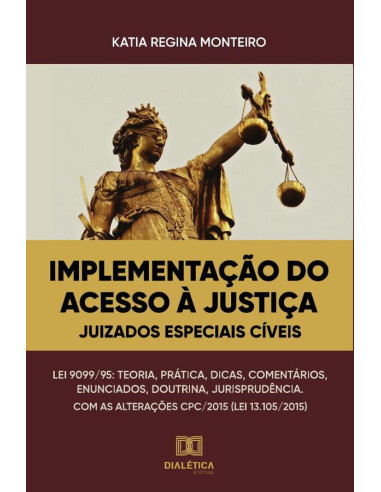 Implementação do acesso à justiça:frente aos juizados especiais cíveis