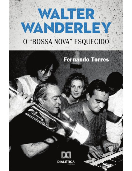 Walter Wanderley:O “bossa nova” esquecido