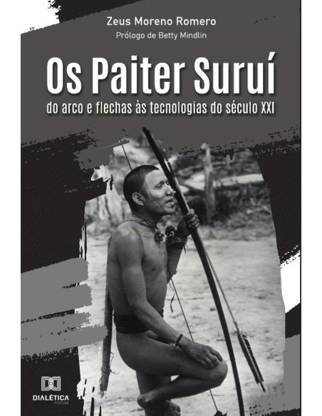 Os Paiter Suruí:do arco e flechas às tecnologias do século XXI