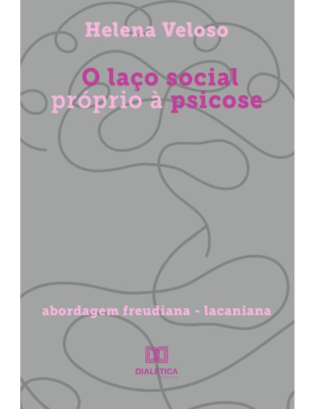 O laço social próprio à psicose:abordagem freudiana - lacaniana