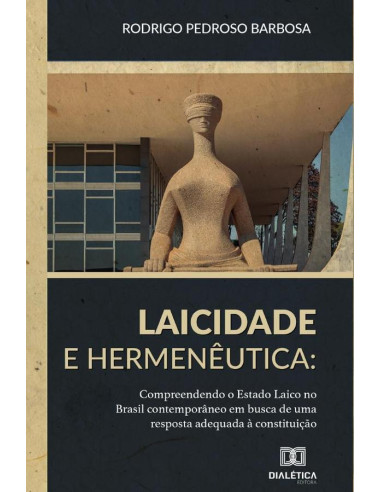 Laicidade e Hermenêutica:compreendendo o Estado Laico no Brasil
contemporâneo em busca de uma resposta adequada à Constituição