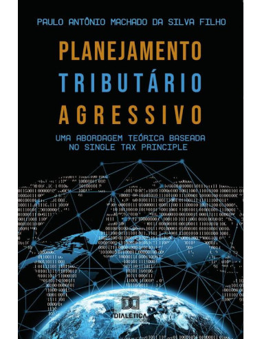 Planejamento Tributário Agressivo:uma abordagem teórica baseada
no Single Tax Principle