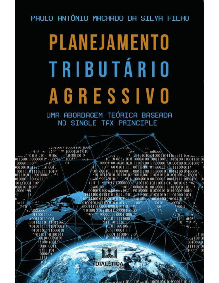 Planejamento Tributário Agressivo:uma abordagem teórica baseada
no Single Tax Principle