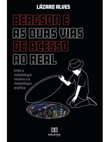 Bergson e as duas vias de acesso ao real:entre a metodologia intuitiva e a metodologia analítica