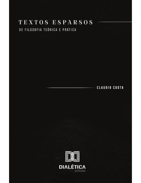 Textos esparsos:de filosofia teórica e prática