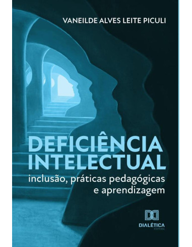 Deficiência Intelectual:inclusão, práticas pedagógicas e aprendizagem