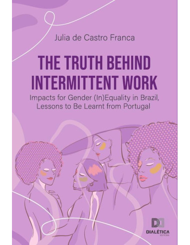 The Truth Behind Intermittent Work:Impacts for Gender (In)Equality in Brazil, Lessons to Be Learnt from Portugal