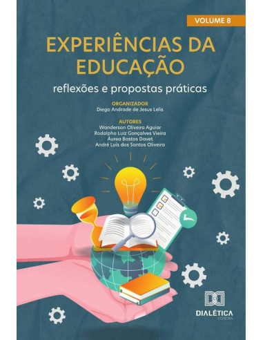 Experiências da Educação - reflexões e propostas práticas:Volume 8