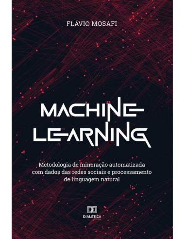 Machine Learning:metodologia de mineração automatizada com dados das redes sociais e processamento de linguagem natural