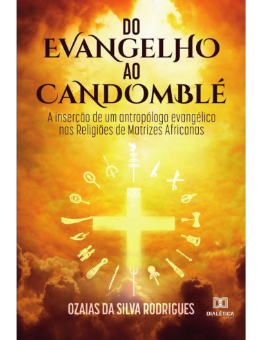 Do Evangelho ao Candomblé:a inserção de um antropólogo evangélico nas Religiões de Matrizes Africanas