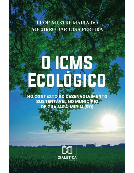 O ICMS Ecológico:no Contexto do Desenvolvimento Sustentável no Município de Guajará-Mirim (RO)