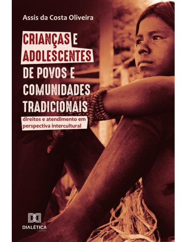 Crianças e adolescentes de povos e comunidades tradicionais:direitos e atendimento em perspectiva intercultural