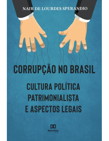 Corrupção no Brasil:cultura política patrimonialista e aspectos legais