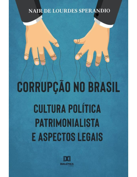 Corrupção no Brasil:cultura política patrimonialista e aspectos legais