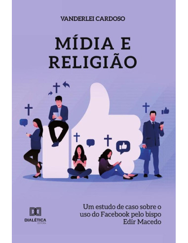 Mídia e religião:um estudo de caso sobre o uso do Facebook pelo bispo Edir Macedo