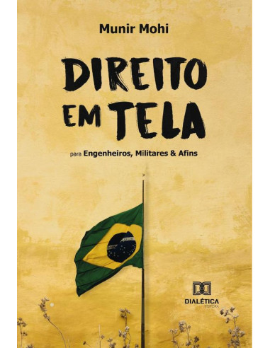 Direito em Tela:para engenheiros, militares & afins