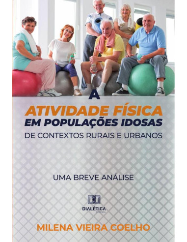 A atividade física em populações idosas de contextos rurais e urbanos:uma breve análise