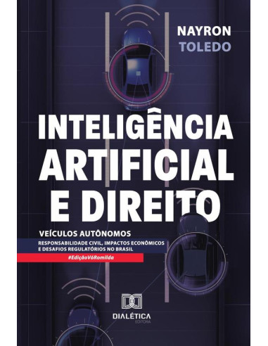 Inteligência Artificial e Direito: Veículos Autônomos:responsabilidade civil, impactos econômicos e desafios regulatórios no Brasil