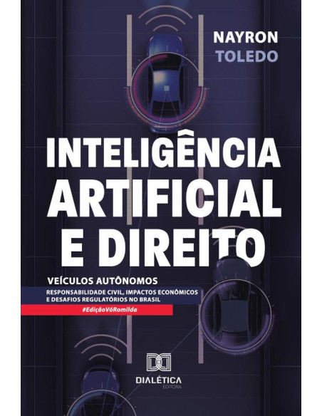 Inteligência Artificial e Direito: Veículos Autônomos:responsabilidade civil, impactos econômicos e desafios regulatórios no Brasil