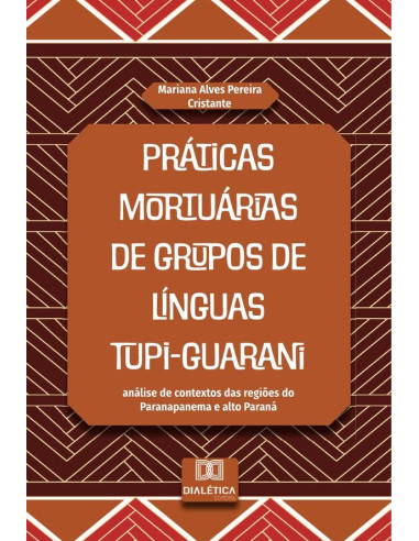 Práticas mortuárias de grupos de línguas Tupi-Guarani:análise de contextos das regiões do Paranapanema e alto Paraná