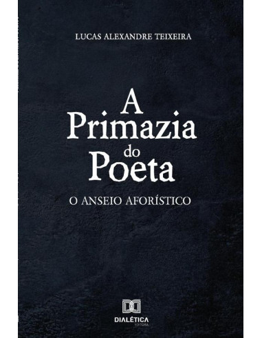 A primazia do poeta:O anseio aforístico