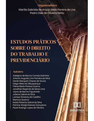 Estudos práticos sobre o Direito do Trabalho e Previdenciário