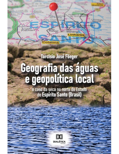 Geografia das águas e geopolítica local:o caso da seca no norte do Estado do Espírito Santo (Brasil)