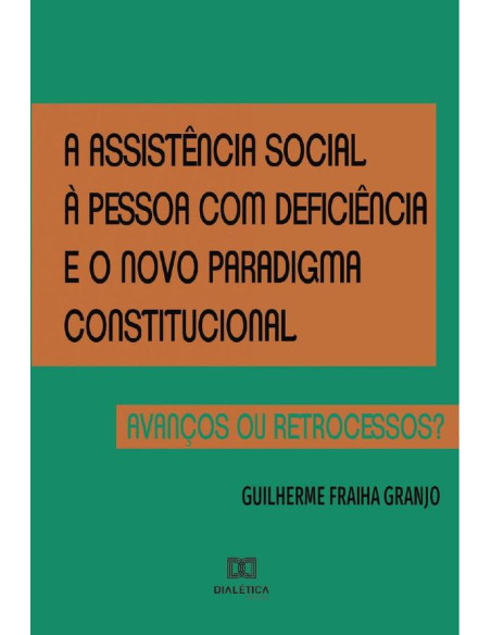 A assistência social à pessoa com deficiência e o novo paradigma constitucional:avanços ou retrocessos?