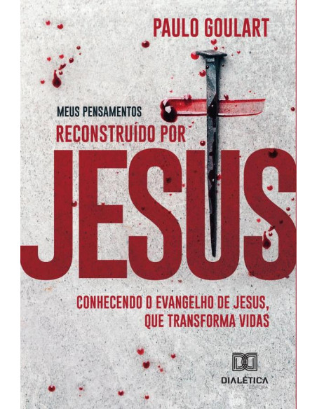 Meus pensamentos: reconstruído por Jesus:Conhecendo o Evangelho de Jesus, que transforma vidas