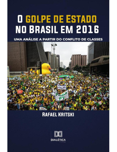 O golpe de Estado no Brasil em 2016:uma análise a partir do conflito de classes