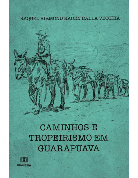 Caminhos e Tropeirismo em Guarapuava