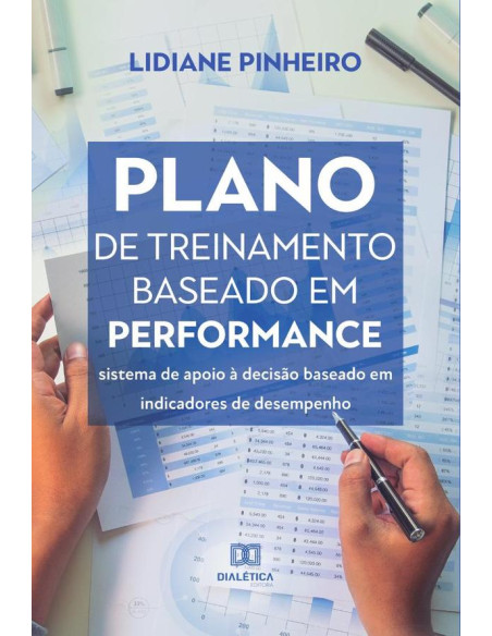 Plano de Treinamento baseado em performance:sistema de apoio à decisão baseado em indicadores de desempenho