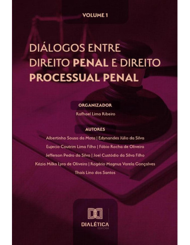 Diálogos entre Direito Penal e Direito Processual Penal:Volume 1